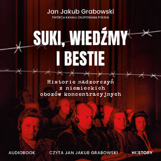 Suki, wiedźmy i bestie. Historie nadzorczyń z niemieckich obozów koncentracyjnych