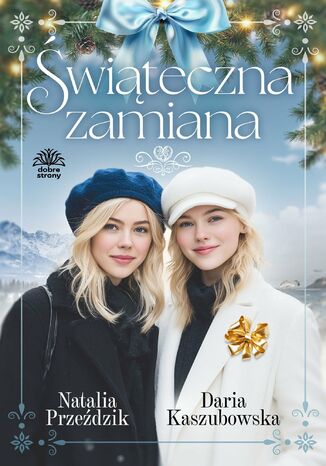 Świąteczna zamiana Daria Kaszubowska, Natalia Przeździk Świąteczna zamiana Daria Kaszubowska, Natalia Przeździk