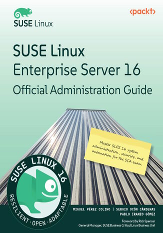 SUSE Linux Enterprise Server 16 Official Administration Guide. Master SLES 16 system administration, security, and automation for the SCA exam