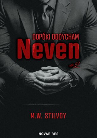 Dopóki oddycham. Neven M.W. Stilvoy Dopóki oddycham. Neven M.W. Stilvoy