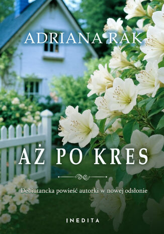 Aż po kres Adriana Rak Aż po kres Adriana Rak