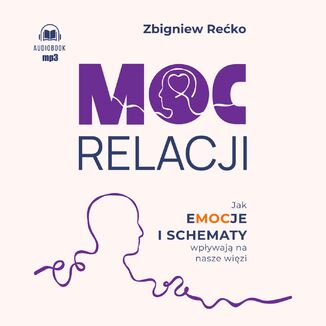 Moc relacji. Jak emocje i schematy wp�ywaj� na nasze wi�zi Zbigniew Re�ko - ok�adka audiobooka MP3