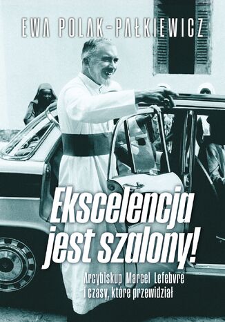 Ekscelencja jest szalony!