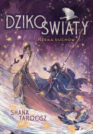 Dzikoświaty. Rzeka duchów. Tom 1 Shana Targosz Dzikoświaty. Rzeka duchów. Tom 1 Shana Targosz