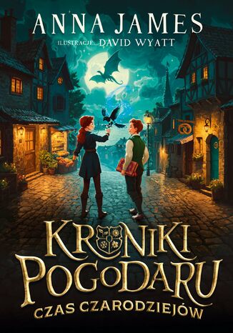 Kroniki Pogodaru. Czas czarodziejów. Tom 1 Anna James Kroniki Pogodaru. Czas czarodziejów. Tom 1 Anna James