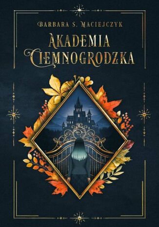 Akademia Ciemnogrodzka Barbara S. Maciejczyk Akademia Ciemnogrodzka Barbara S. Maciejczyk