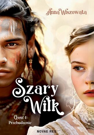 Szary Wilk: Przebudzenie. Część 1 Anna Wiszowata Szary Wilk: Przebudzenie. Część 1 Anna Wiszowata