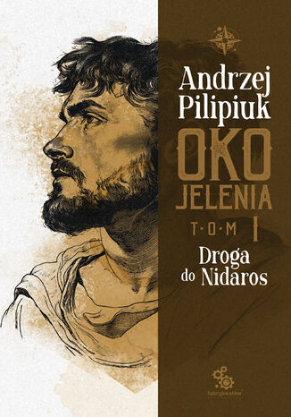Oko Jelenia. (#1). Oko Jelenia. Droga do Nidaros Andrzej Pilipiuk Oko Jelenia. (#1). Oko Jelenia. Droga do Nidaros Andrzej Pilipiuk