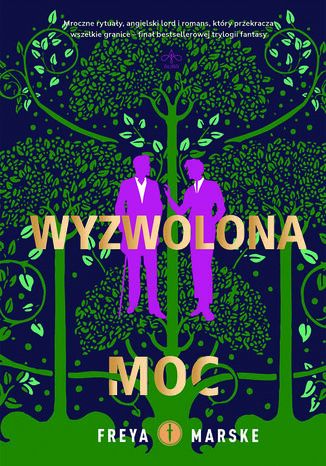 Wyzwolona moc. The Last Binding. Tom 3 Freya Marske Wyzwolona moc. The Last Binding. Tom 3 Freya Marske