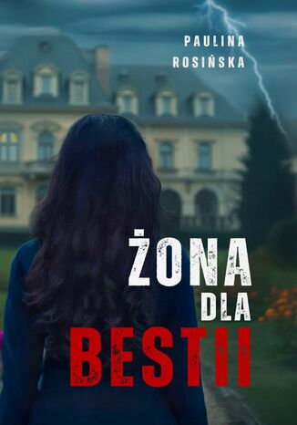 Żona dla Bestii Rosińska Paulina Żona dla Bestii Rosińska Paulina