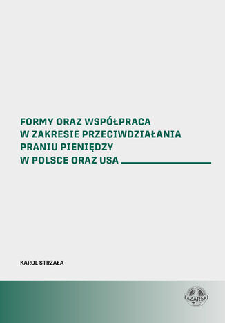 Formy oraz współpraca w zakresie przeciwdziałania praniu pieniędzy w Polsce oraz USA