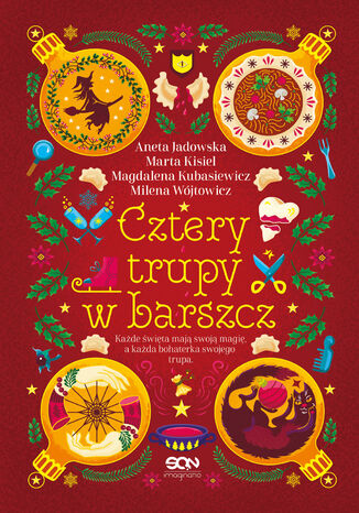 Cztery trupy w barszcz. Fantastyczno-kryminalna antologia świąteczna Aneta Jadowska, Milena Wójtowicz, Marta Kisiel, Magdalena Kubasiewicz