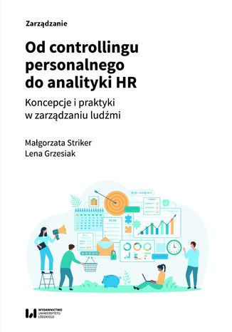 Od controllingu personalnego do analityki HR. Koncepcje i praktyki w zarządzaniu ludźmi