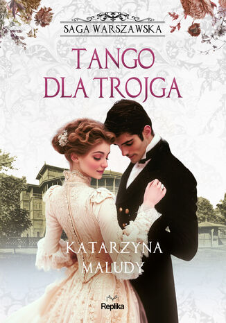Saga warszawska (#6). Tango dla trojga. Saga warszawska, tom 6