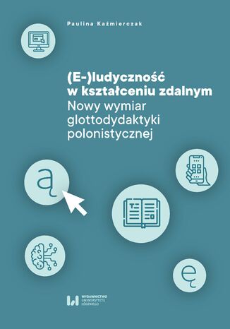(E-)ludyczność w kształceniu zdalnym. Nowy wymiar glottodydaktyki polonistycznej