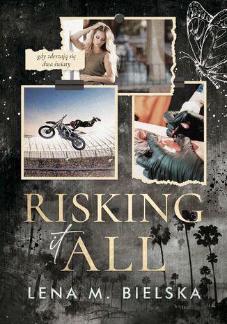 Risking It All Lena M. Bielska Risking It All Lena M. Bielska