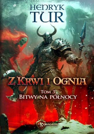 Z Krwi i Ognia. Tom 3. Bitwy na północy Henryk Tur
