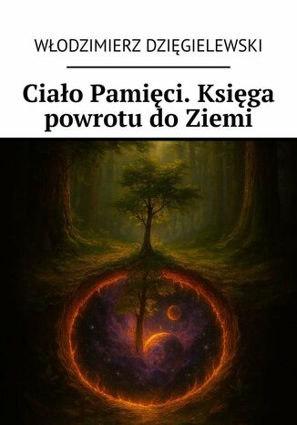 Okładka: Ciało Pamięci. Księga powrotu do Ziemi
