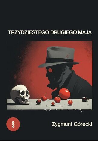 Trzydziestego drugiego maja Zygmunt Górecki