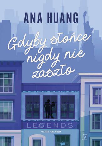 Gdyby słońce nigdy nie zaszło Ana Huang