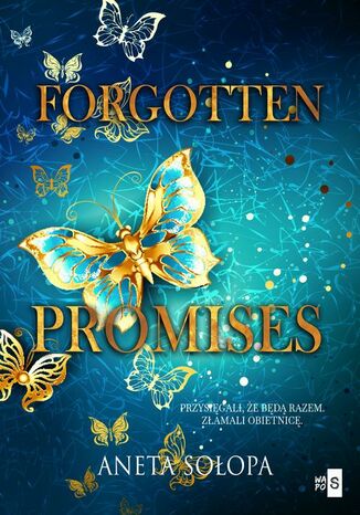 Forgotten Promises Aneta Sołopa Forgotten Promises Aneta Sołopa