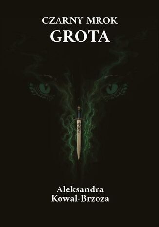 Czarny mrok Grota Aleksandra Kowal-Brzoza Czarny mrok Grota Aleksandra Kowal-Brzoza