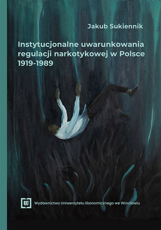 Instytucjonalne uwarunkowania regulacji narkotykowej w Polsce 1919-1989