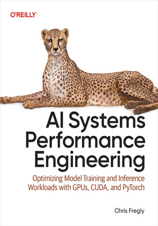 Okładka: AI Systems Performance Engineering. Optimizing Model Training and Inference Workloads with GPUs, CUDA, and PyTorch