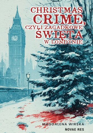 Christmas Crime, czyli zagadkowe święta w Londynie Magdalena Wirska