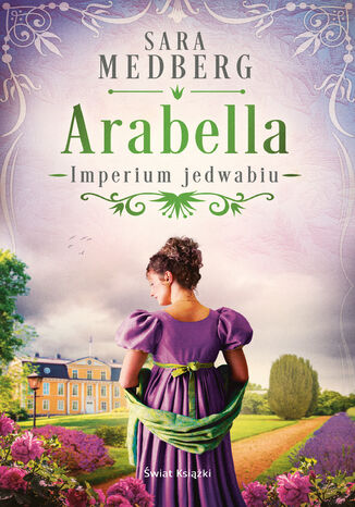 Imperium jedwabiu (#2). Arabella (Imperium jedwabiu) Sara Medberg Imperium jedwabiu (#2). Arabella (Imperium jedwabiu) Sara Medberg