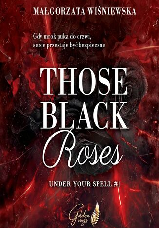 Those Black Roses. Under Your Spell. Tom 1 Małgorzata Wiśniewska