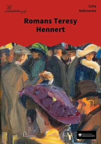 Romans Teresy Hennert Zofia Nałkowska Romans Teresy Hennert Zofia Nałkowska