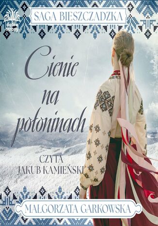 Saga bieszczadzka t.1. Cienie na połoninach Małgorzata Garkowska