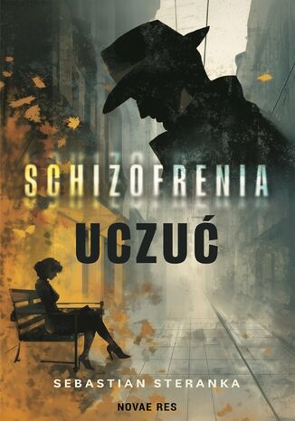Schizofrenia uczuć Sebastian Steranka Schizofrenia uczuć Sebastian Steranka