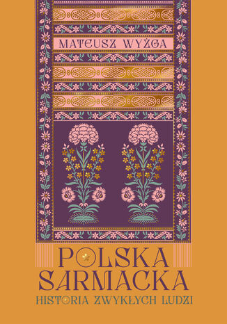 Polska sarmacka. Historia zwykłych ludzi