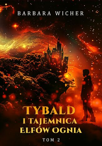 Tybald i tajemnica Elfów Ognia. Tom 2 Barbara Wicher