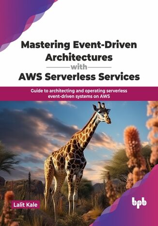 Okładka: Mastering Event-Driven Architectures with AWS Serverless Services