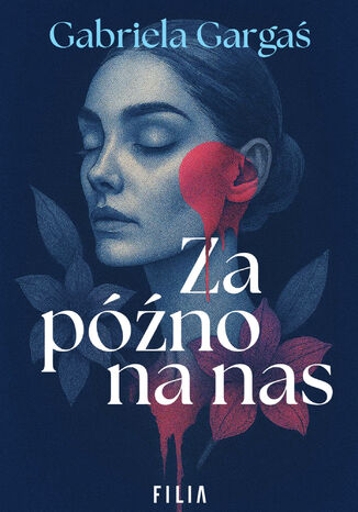 Za późno na nas Gabriela Gargaś Za późno na nas Gabriela Gargaś