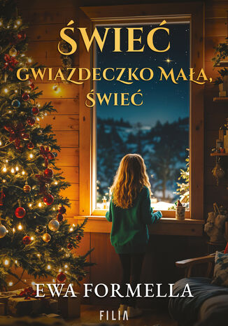 Świeć gwiazdeczko mała, świeć Ewa Formella Świeć gwiazdeczko mała, świeć Ewa Formella