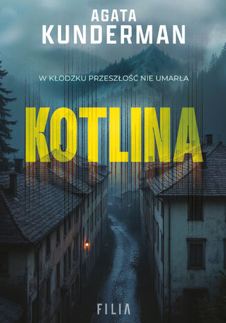 Kłodzko (Tom 1). Kotlina Agata Kunderman Kłodzko (Tom 1). Kotlina Agata Kunderman