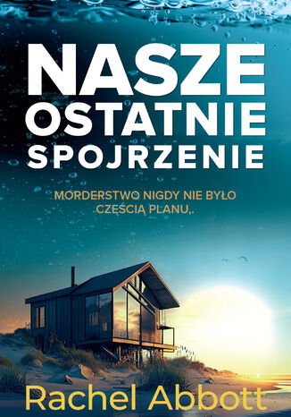 Nasze ostatnie spojrzenie Rachel Abbott