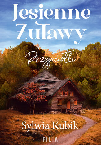 Jesienne Żuławy. Przyjaciółki Sylwia Kubik Jesienne Żuławy. Przyjaciółki Sylwia Kubik