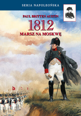 Seria Napoleońska. 1812. Marsz na Moskwę