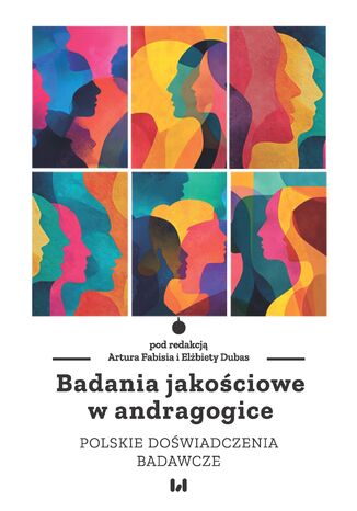 Badania jakościowe w andragogice. Polskie doświadczenia badawcze