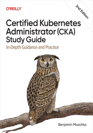 Okładka: Certified Kubernetes Administrator (CKA) Study Guide. In-Depth Guidance and Practice. 2nd Edition