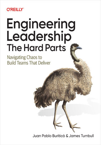 Okładka: Engineering Leadership: The Hard Parts. Navigating Chaos to Build Teams That Deliver