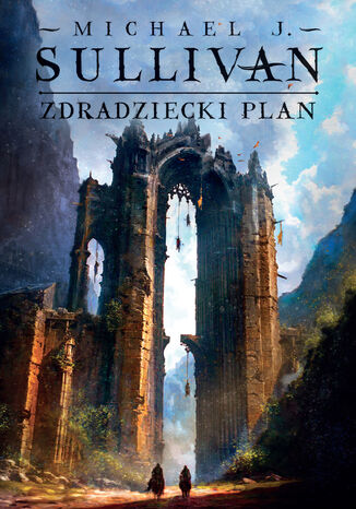 Zdradziecki plan. Cykl Odkrycia Riyrii. Tom 5 Michael J. Sullivan