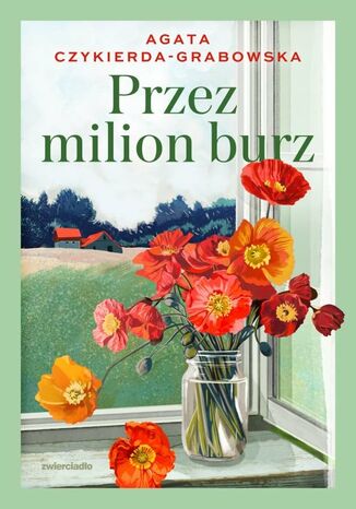Przez milion burz Agata Czykierda-Grabowska Przez milion burz Agata Czykierda-Grabowska