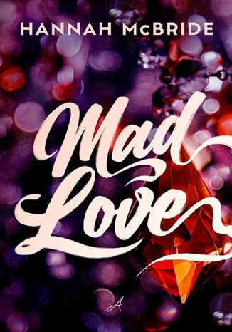 Mad Love. Mad World. Tom 3 Hannah McBride Mad Love. Mad World. Tom 3 Hannah McBride