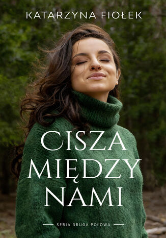 Cisza między nami Katarzyna Fiołek Cisza między nami Katarzyna Fiołek